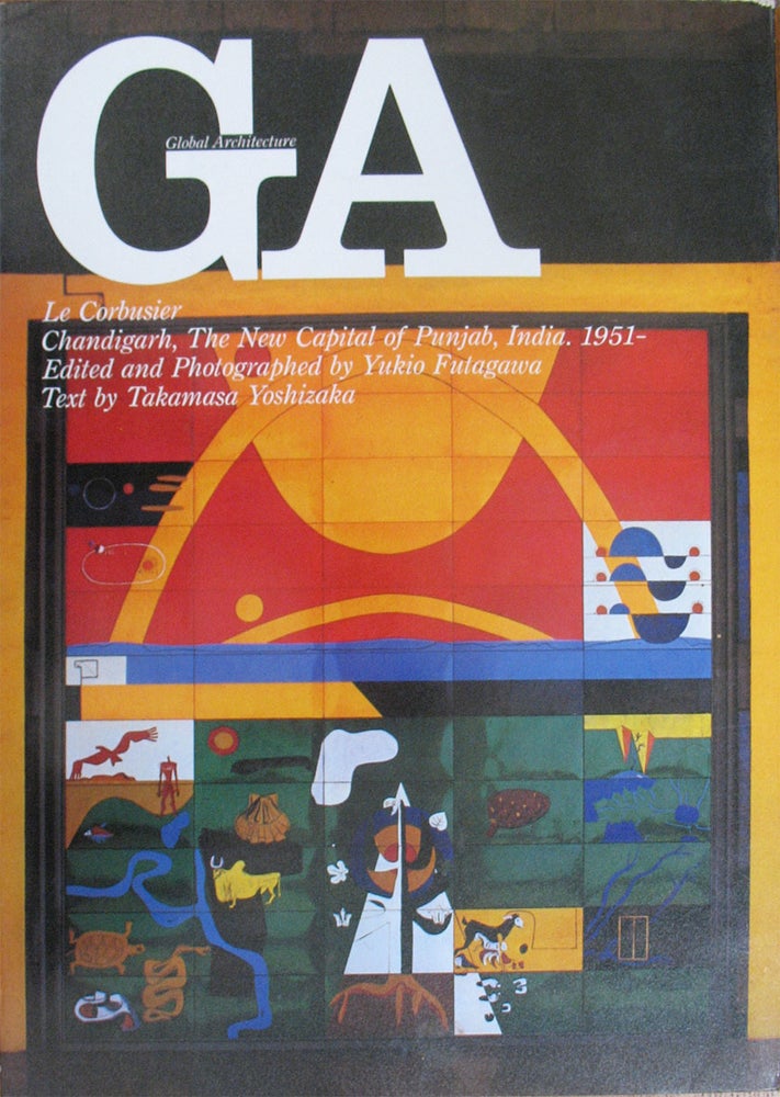Item #22325 GA GLOBAL ARCHITECTURE 30. Le Corbusier: Chandigarh, the New Capital of Punjab, India, 1951 -. Edited and, Yukio Futagawa., Takamasa Yosizaka.