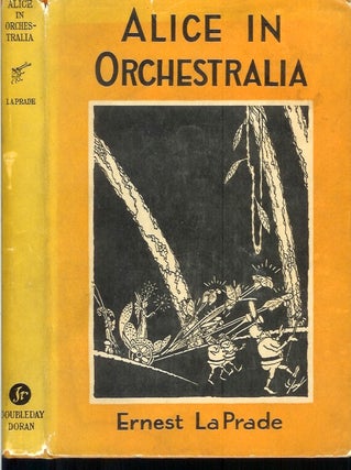 Item #22343 ALICE IN ORCHESTRALIA. Ernest La Prade, Walter Damrosch., Carroll Snell