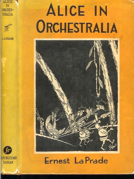Item #22343 ALICE IN ORCHESTRALIA. Ernest La Prade, Walter Damrosch., Carroll Snell.