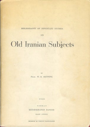 Item #22349 BIBLIOGRAPHY OF IMPORTANT STUDIES ON OLD IRANIAN SUBJECTS. Prof. W. B. Henning