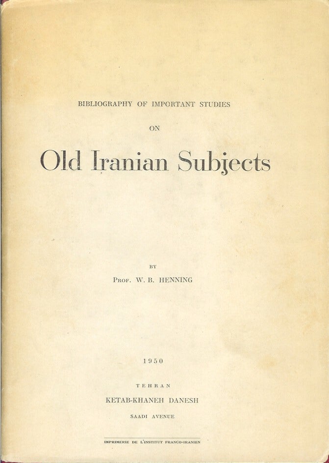 Item #22349 BIBLIOGRAPHY OF IMPORTANT STUDIES ON OLD IRANIAN SUBJECTS. Prof. W. B. Henning.