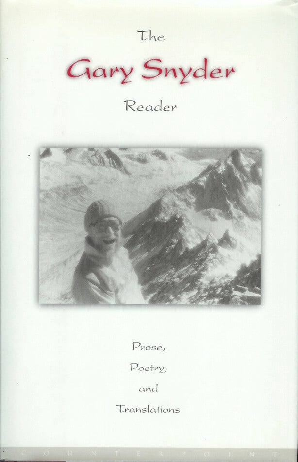 Item #22368 THE GARY SNYDER READER: Prose, Poetry, and Translations. 1952-1998. Gary Snyder.