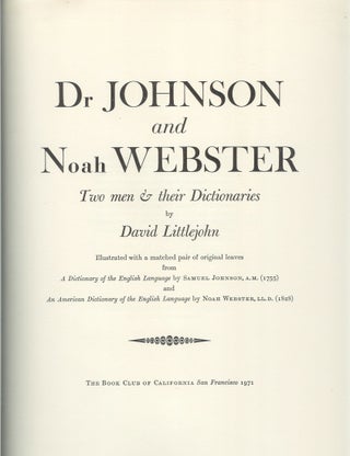 DR. JOHNSON AND NOAH WEBSTER: Two Men and Their Dictionaries. Illustrated with a matched pair of original leaves from A Dictionary of the English Language by Samuel Johnson (1755) and An American Dictionary of the English Language by Noah Webster (1828)