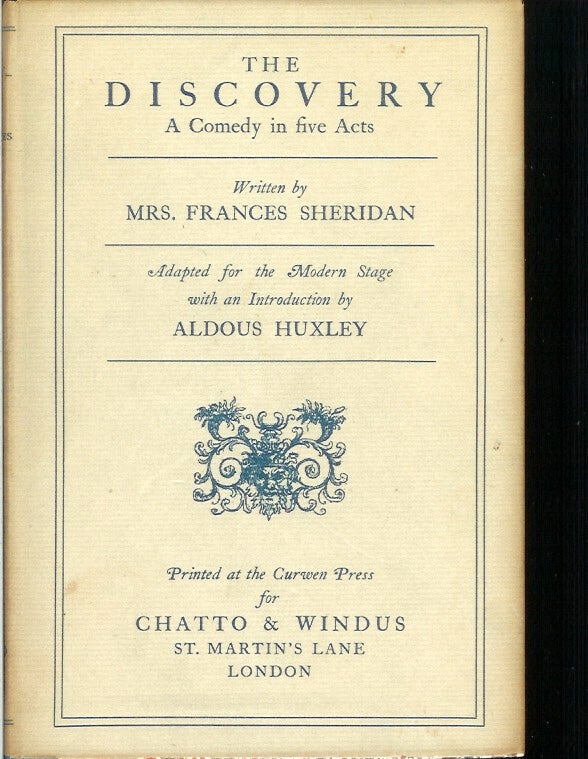 Item #22578 THE DISCOVERY: A Comedy in Five Acts. Written by Mrs. Frances Sheridan. Adopted for the Modern Stage by Aldous Huxley. Aldous Huxley.