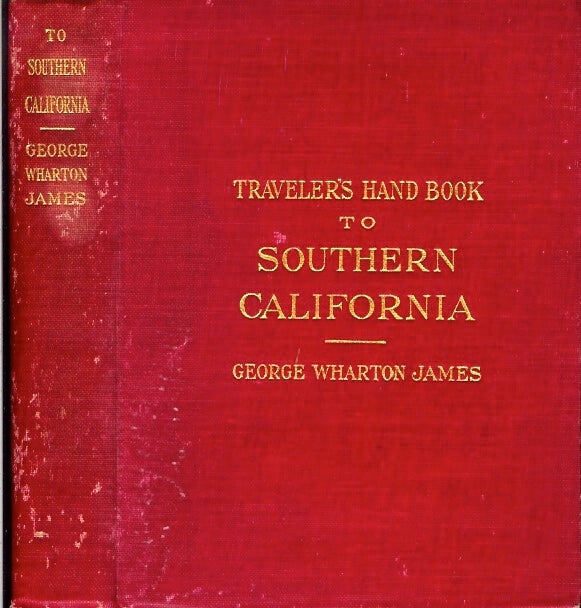 Item #22628 TRAVELER'S HAND BOOK (handbook) TO SOUTHERN CALIFORNIA. Published Annually. George Wharton James.