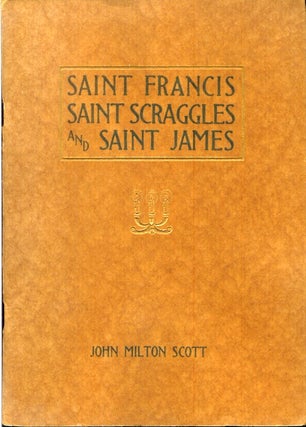 Item #22629 SAINT FRANCIS, SAINT SCRAGGLES, AND SAINT JAMES. John Milton Scott