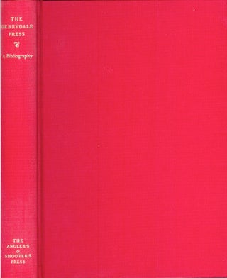 Item #22670 THE DERRYDALE PRESS: A Bibliography. Colonel Henry A. siegel, Harry C. Marschalk Jr.,...