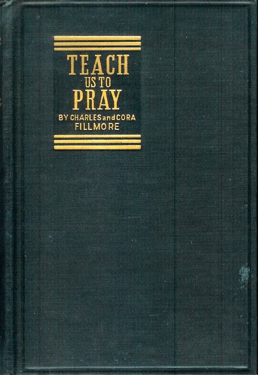 Item #22687 TEACH US TO PRAY. Charles and Cora Fillmore.