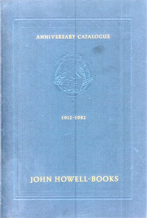 Item #22705 JOHN HOWELL BOOKS ANNIVERSARY CATALOGUE, 1982. One Hundred Twenty Fine Books,...