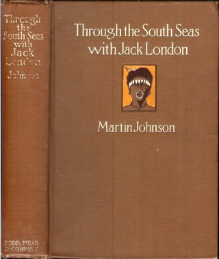 Item #22722 THROUGH THE SOUTH SEAS WITH JACK LONDON (Inscribed and signed by author). Martin Johnson