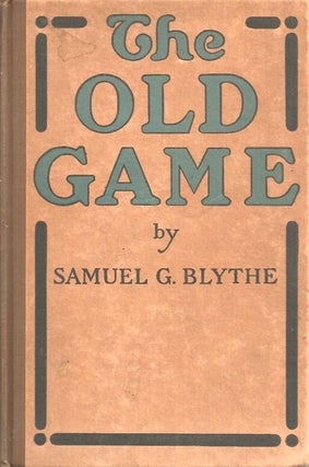 Item #22737 THE OLD GAME: A Retrospect After Three and a Half Years on the Water-wagon. Samuel G....