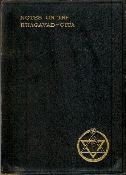 Item #22769 NOTES ON THE BHAGAVAD-GITA: The First Seven Chapters by William Q. Judge, The Remaining Chapters by a Student Taught by Him. William Q. Judge.