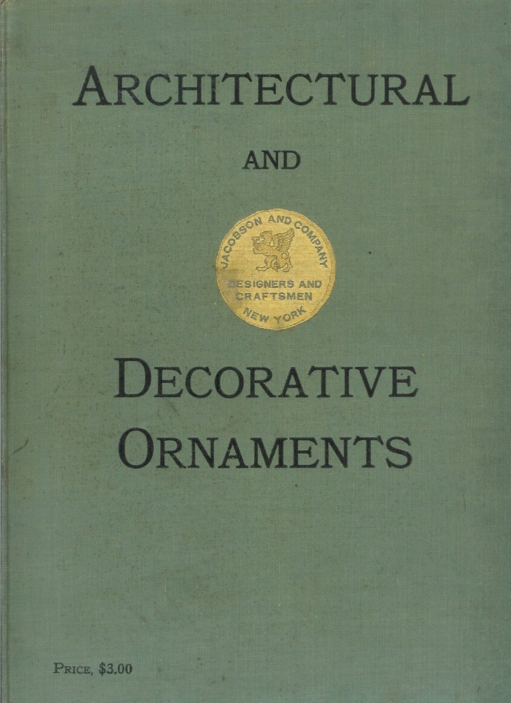 Item #22783 THE GENERAL CATALOGUE OF JACOBSEN & CO. (Cover title: Architecure and Decorative Ornaments). Architecture, Jacobsen, Co.
