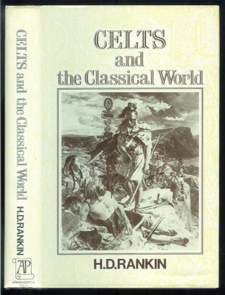 Item #22802 CELTS AND THE CLASSICAL WORLD. H. d. Rankin