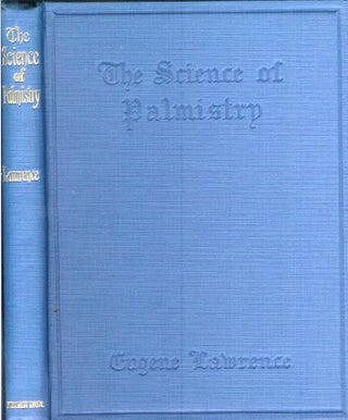 THE SCIENCE OF PALMISTRY: A Complete Practical Work on the Sciences of Cheirognomy and Cheiromancy. By Which means the Character, and the Past, Present and Future Events of the Life, may be read in the Formation of the Hands.