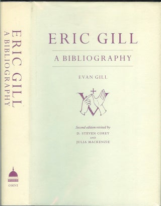 Item #22838 ERIC GILL: A Bibliography. Evan Gill, D. Steven Cory, Julia Mackenzie