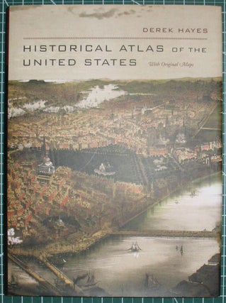 Item #22849 HISTORICAL ATLAS OF THE UNITED STATES. With Original Maps. Derek Hayes