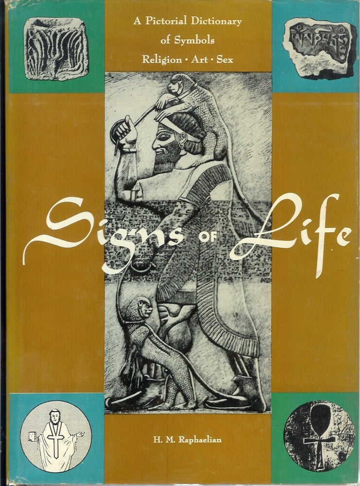 Item #22886 SIGNS OF LIFE: A Pictorial Dictionary of Symbols. H. M. Raphaelian, Edited Felix Marti-Ibanez, a, David Sortor.