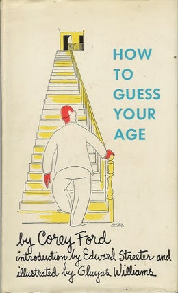 Item #22897 HOW TO GUESS YOUR AGE, Corey Ford, Edward Streeter., Gluyas Williams