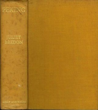 Item #22929 PEKING: A Historical and Intimate Description of Its Chief Places of Interest. Juliet...