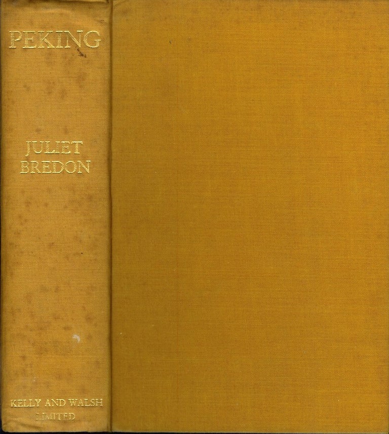 Item #22929 PEKING: A Historical and Intimate Description of Its Chief Places of Interest. Juliet Bredon.
