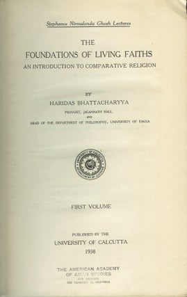 THE FOUNDATIONS OF LIVING FAITHS: An Introduction to Comparative Religion. First Volume. (Stephanus Nirmalendu Ghosh Lectures).