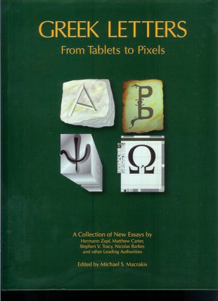 Item #22943 GREEK LETTERS: From Tablets to Pixels. Michael S. Macrakis