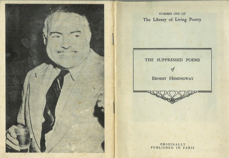 Item #22957 THE SUPPRESSED POEMS OF ERNEST HEMINGWAY. Number One of the Library of Living Poetry. Originally Published in Paris. Ernest Hemingway.
