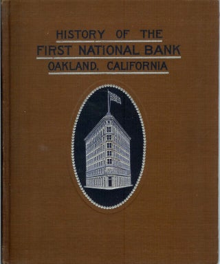 Item #22970 HISTORY OF THE FIRST NATIONAL BANK OF OAKLAND, CALIFORNIA. 1874-1908. Lowry. Russell