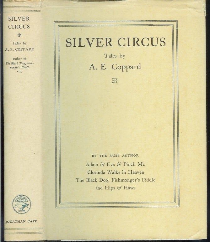 Item #23003 SILVER CIRCUS: Tales by A. E. Coppard. A. E. Coppard.