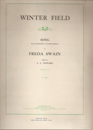 Item #23074 WINTER FIELD: Song, with Pianoforte Accompaniment. Freda Swain, A. E. Coppard