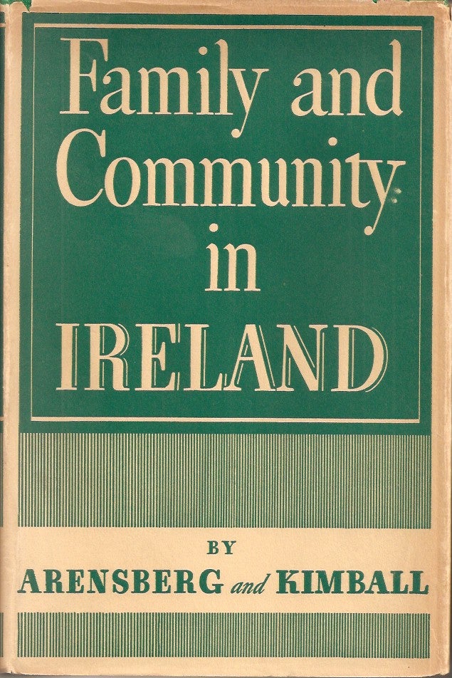 Item #23084 FAMILY AND COMMUNITY IN IRELAND. Conrad M. Arensberg, Solon T. Kimball.
