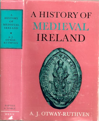 Item #23085 A HISTORY OF MEDIEVAL IRELAND. A. J. Otway-Ruthven, Kathleen Hughes
