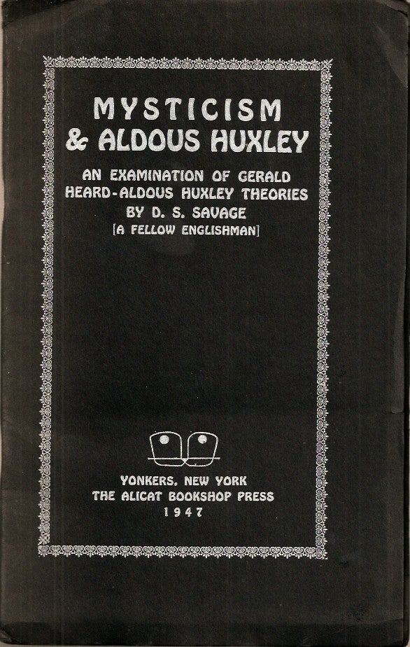Item #23086 MYSTICISM AND ALDOUS HUXLEY: An Examination of Gerald Heard-Aldous Huxley Theories. D. S. Savage.