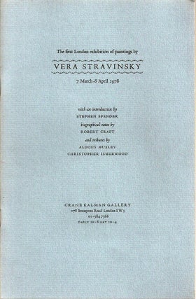 Item #23087 THE FIRST LONDON EXHIBITION OF PAINTINGS BY VERA STRAVINSKY. biographical Stephen...