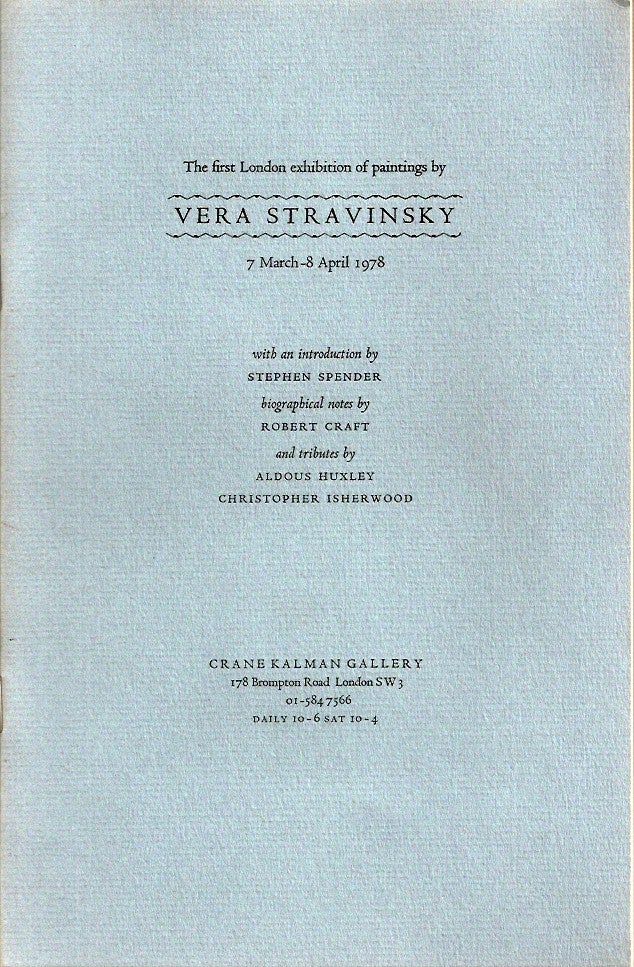 Item #23087 THE FIRST LONDON EXHIBITION OF PAINTINGS BY VERA STRAVINSKY. biographical Stephen Spender, Robert Craft, Aldous Huxley, Christopher Isherwood, an annotated, Introduction.