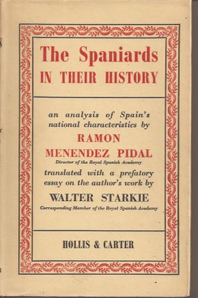 Item #23157 THE SPANIARDS IN THEIR HISTORY. Ramon Menendez. Translated Pidal, a Prefatory Essay...