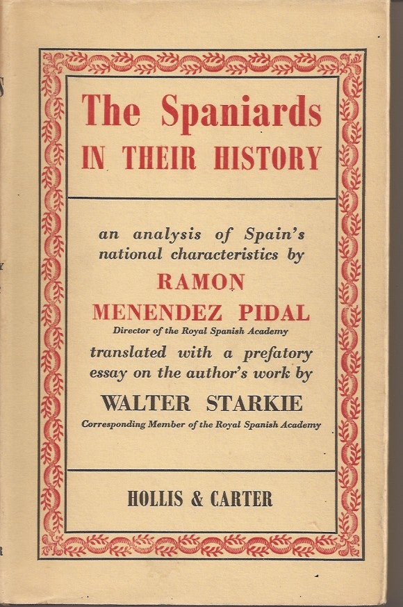 Item #23157 THE SPANIARDS IN THEIR HISTORY. Ramon Menendez. Translated Pidal, a Prefatory Essay on the Author's, Walter Starkie.