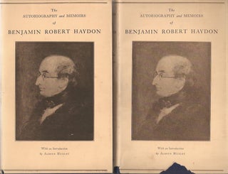 Item #23161 THE AUTOBIOGRAPHY OF BENJAMIN ROBERT HAYDON, (1786-1846) Edited from His Journals by...