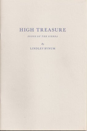Item #23163 HIGH TREASURES: Songs of the Sierra. Lindley Bynum, Susan Bryant Dakin