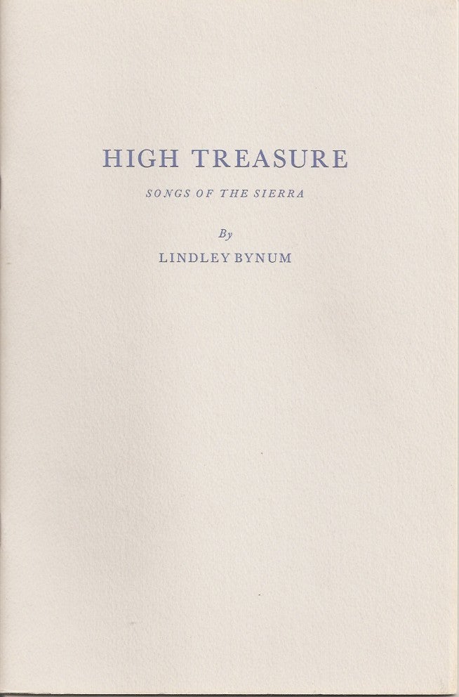 Item #23163 HIGH TREASURES: Songs of the Sierra. Lindley Bynum, Susan Bryant Dakin.