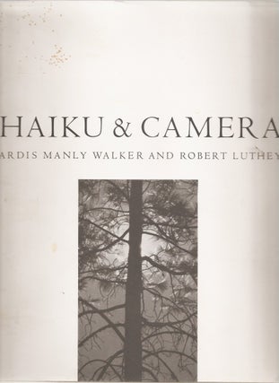 Item #23176 HAIKU AND CAMERA. Ardis Manly Walker, RObert Luthey, text, photographs