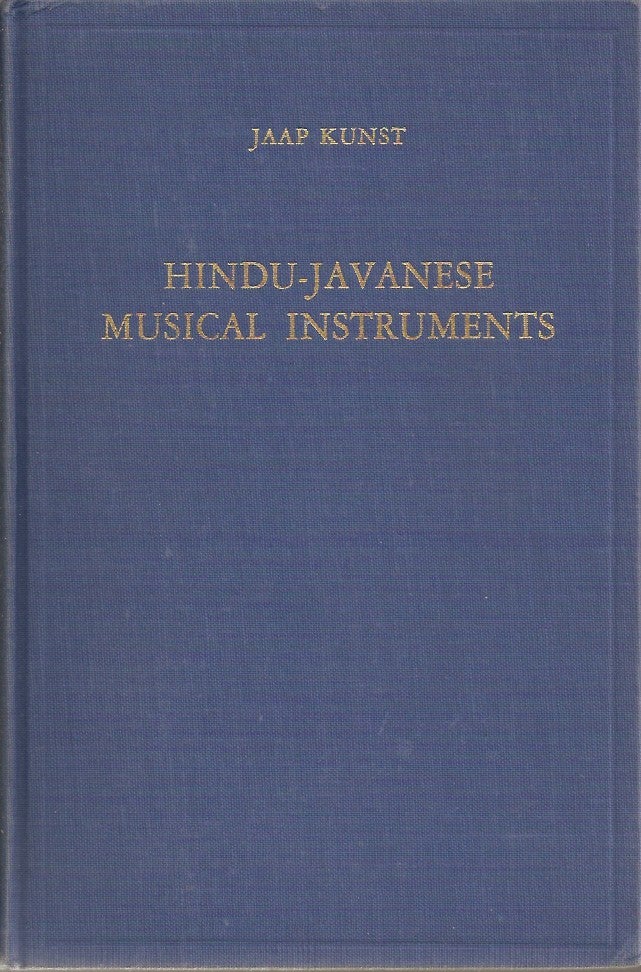 Item #23184 HINDU-JAVANESE MUSICAL INSTRUMENTS. (Koninklijk Instituut Voor Taal, Land- En Volkenkunde Translation Series 12). Jaap Kunst.