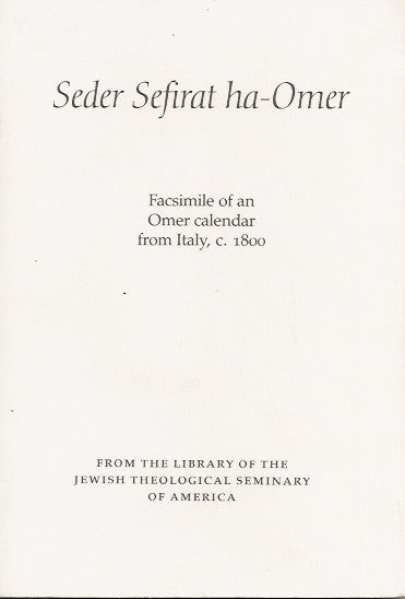 Item #23203 SEDER SEFIRAT HA-OMER: Facsimile of an Omer Calendar from Italy, c. 1800. Jewish Theological Seminary.