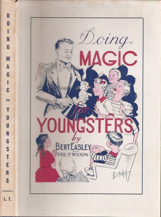 Item #23209 DOING MAGIC FOR YOUNGSTERS. Including THE ART OF CONJURING TO CHILDREN by Eric P....