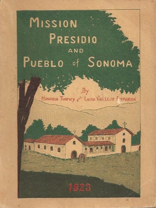 Item #23222 HISTORY OF THE MISSION PRESIDIO AND PUEBLO OF SONOMA. Honoria Tuomey, Luisa Vallejo...