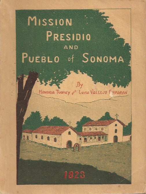 Item #23222 HISTORY OF THE MISSION PRESIDIO AND PUEBLO OF SONOMA. Honoria Tuomey, Luisa Vallejo Emparan.