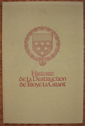 Item #23242 HISTOIRE DE LA DESTRUCTION DE TROYE LA GRANT: Reproduction du Manuscrit :...