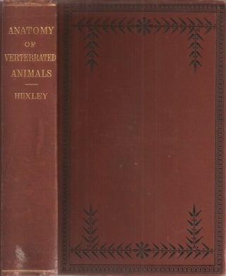 Item #23251 A MANUAL OF THE ANATOMY OF VERTEBRATED ANIMALS. Thomas H. Huxley