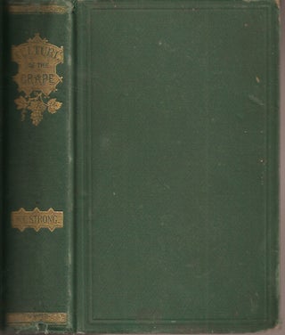 Item #23309 CULTURE OF THE GRAPE. W. C. Strong